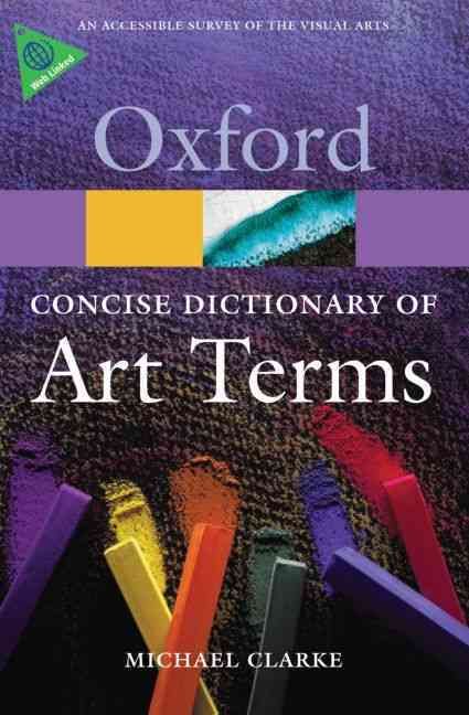 The Concise Oxford Dictionary of Art Terms By Michael Clarke