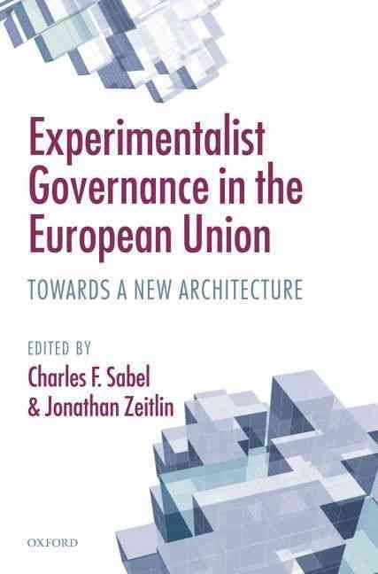 Experimentalist Governance in the European Union 9780199572496