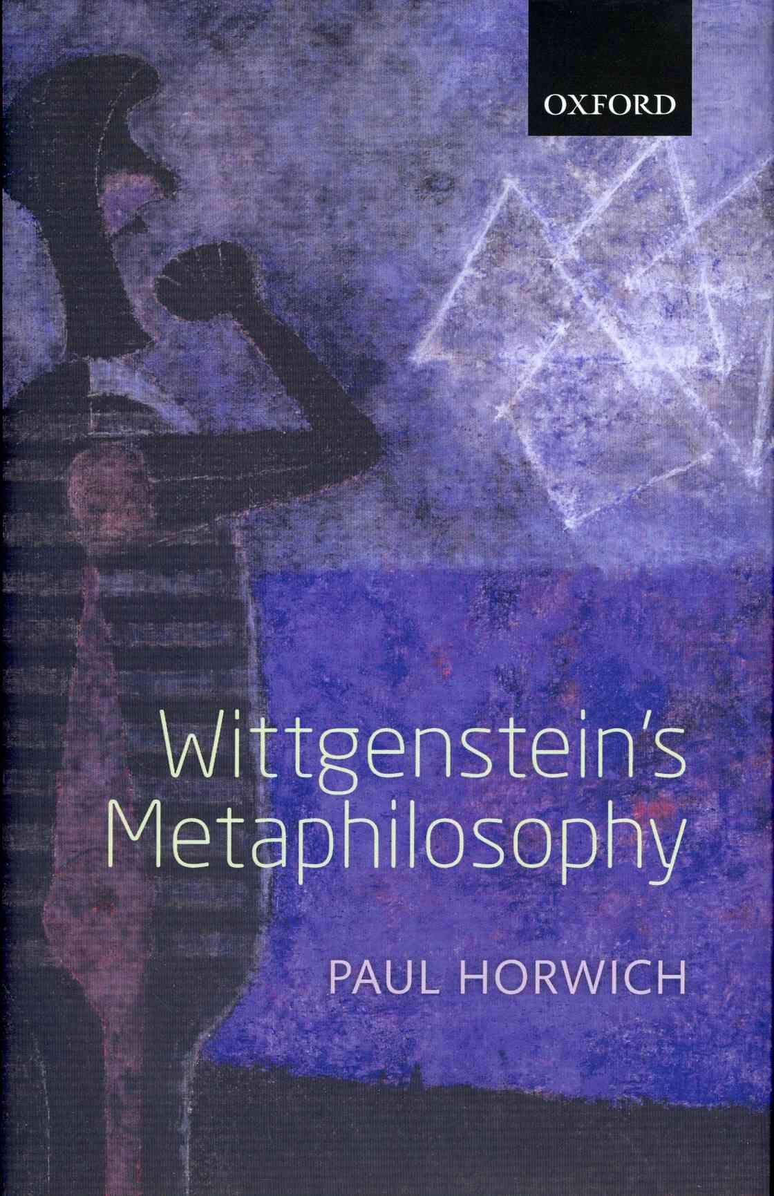 Wittgenstein's Metaphilosophy By Paul Horwich 9780199588879 (Hardback)