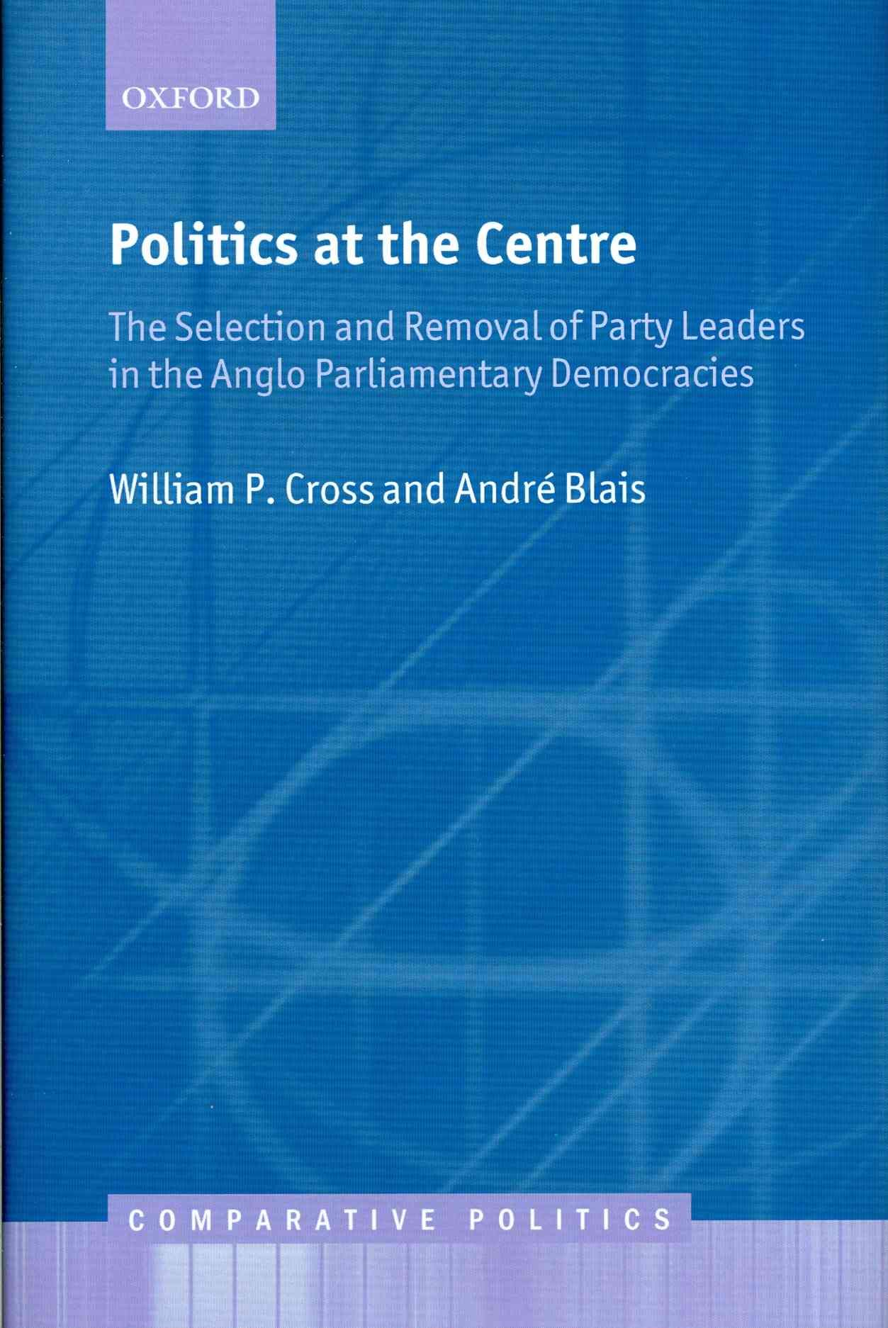 Politics at the Centre 9780199596720 (Hardback)