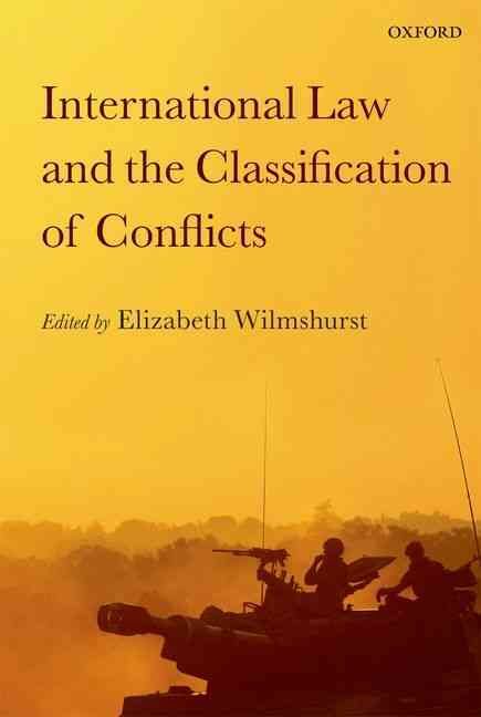 International Law and the Classification of Conflicts 9780199657759