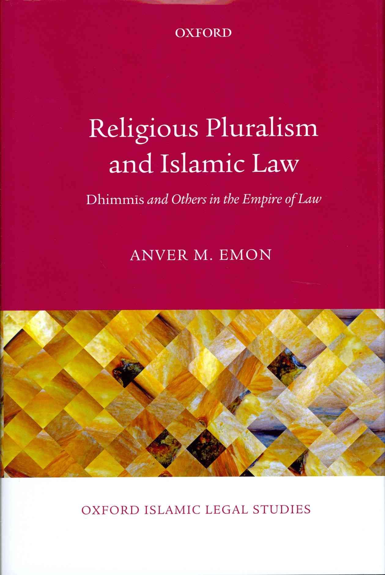 Religious Pluralism in Islamic Law By Anver M. Emon 9780199661633