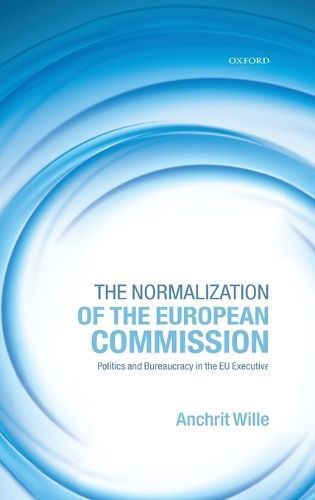 The Normalization of the European Commission By A. C. Wille (Hardback)