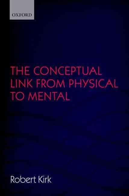 The Conceptual Link from Physical to Mental By Robert Kirk (Hardback)