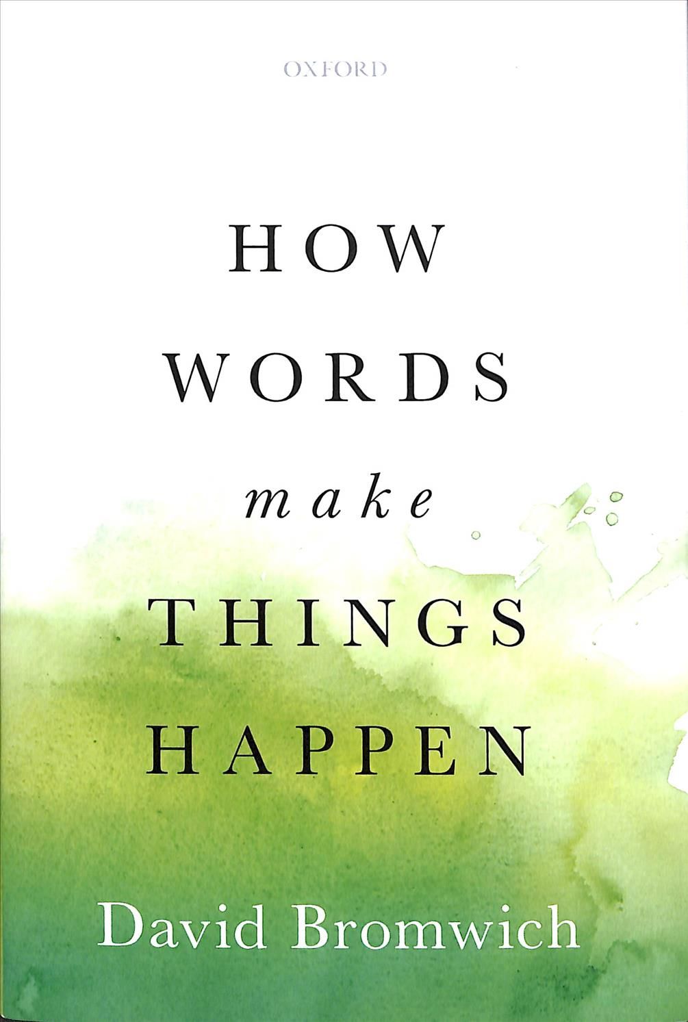 How Words Make Things Happen By David Bromwich 9780199672790
