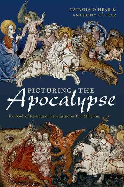 Picturing the Apocalypse By Natasha O'Hear, Anthony O'Hear (Hardback)