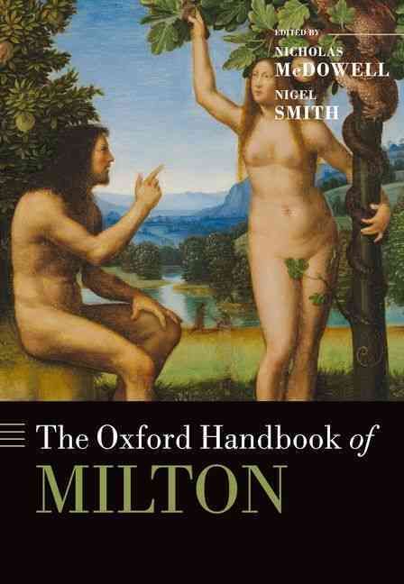 The Oxford Handbook of Milton By Nicholas McDowell, Nigel Smith