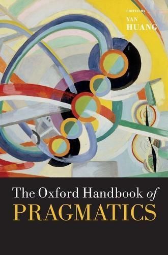 The Oxford Handbook of Pragmatics By Yan Huang (editor) 9780199697960
