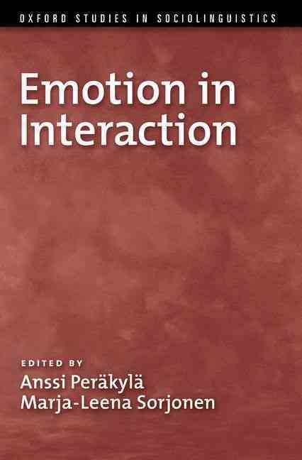 Emotion in Interaction By Marja-Leena Sorjonen, Anssi Peräkylä