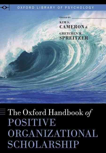 The Oxford Handbook of Positive Organizational Scholarship (Hardback)