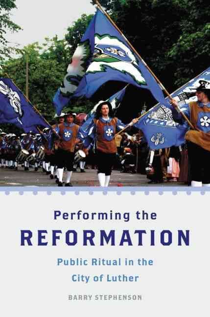 Performing the Reformation By Barry Stephenson 9780199739714