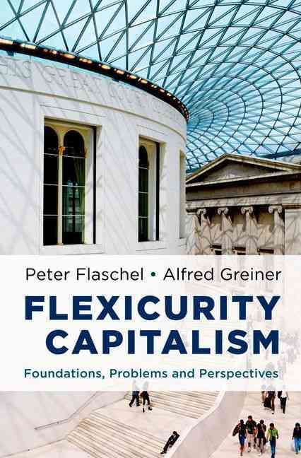 Flexicurity Capitalism By Peter Flaschel, Alfred Greiner 9780199751587