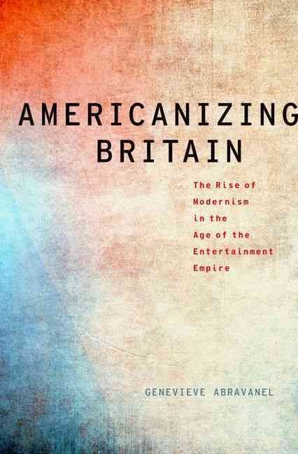 Americanizing Britain By Genevieve Abravanel 9780199754458 (Hardback)
