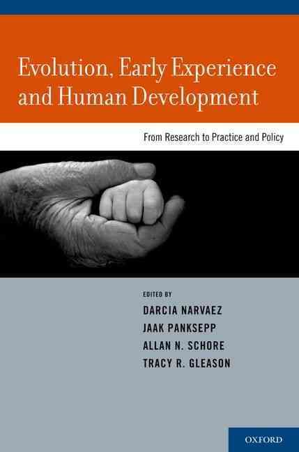 Evolution, Early Experience and Human Development By Darcia Narváez