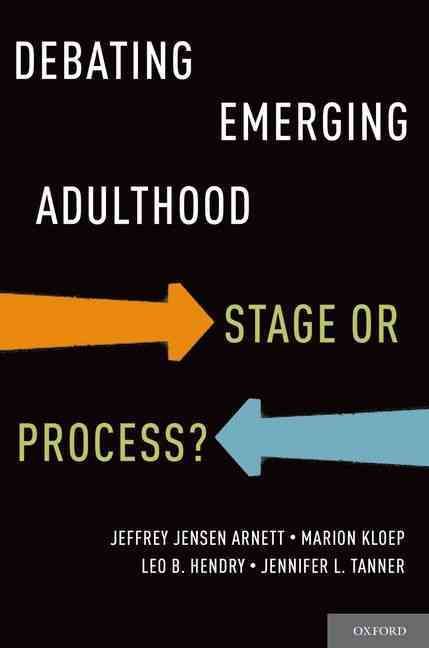 Debating Emerging Adulthood By Jeffrey Jensen Arnett 9780199757176