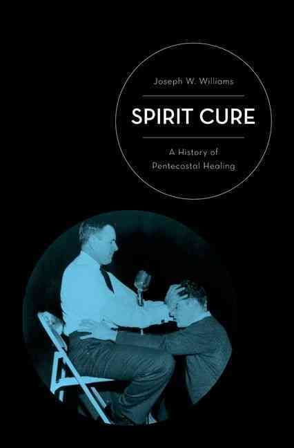 Spirit Cure By Joseph W. Williams 9780199765676 (Hardback)