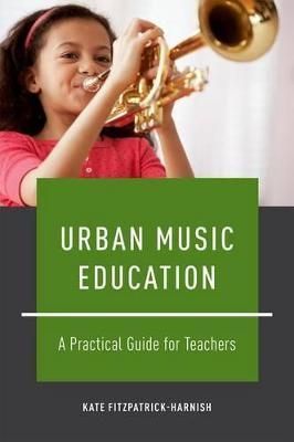 Urban Music Education By Kate Fitzpatrick-Harnish 9780199778577