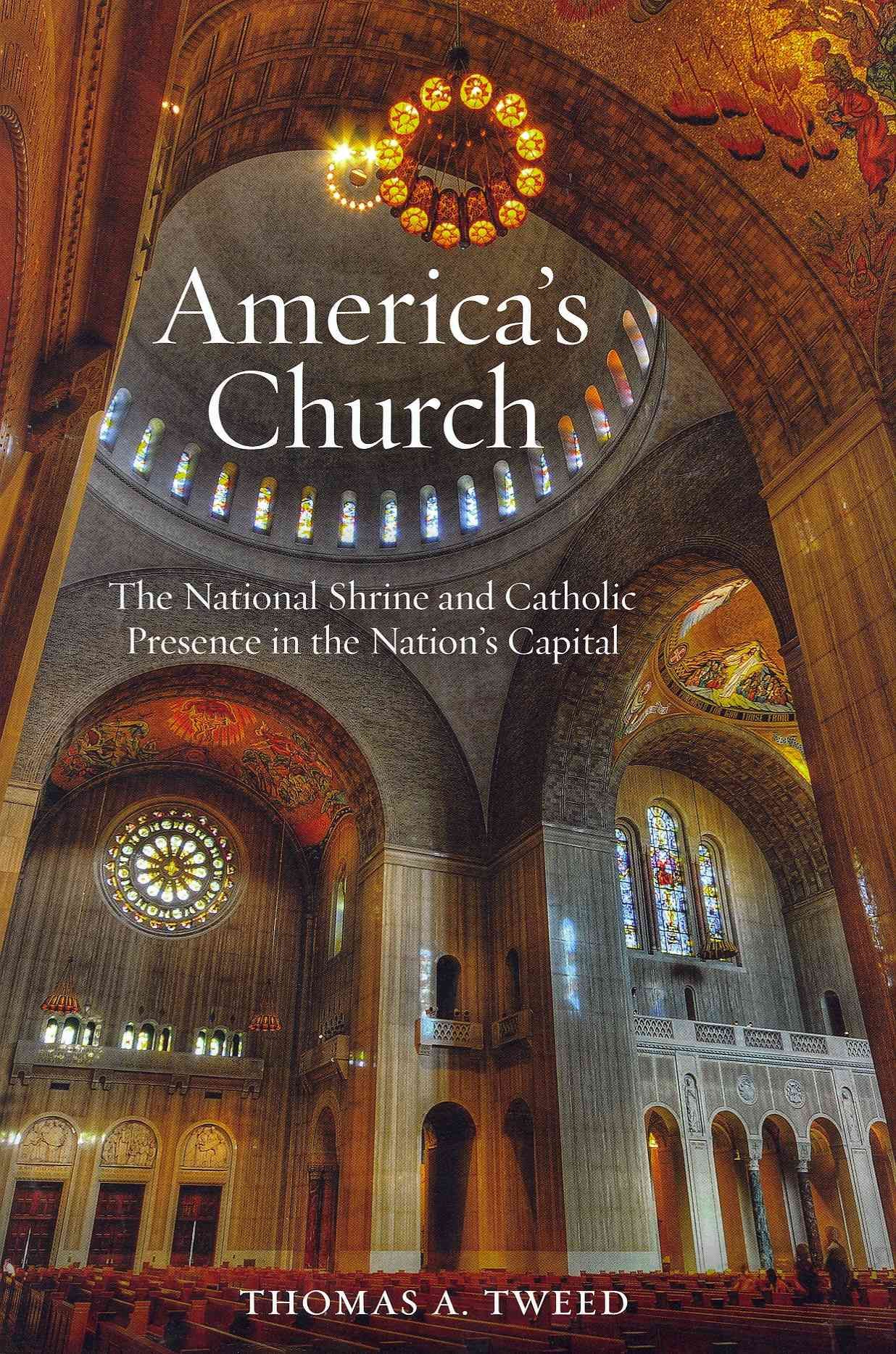 America's Church: The National Shrine and Catholic Presence in the Nation's Capital