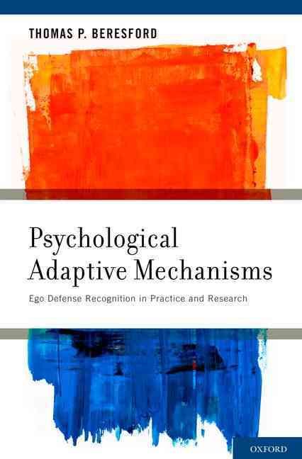 Psychological Adaptive Mechanisms By Thomas P. Beresford 9780199794492