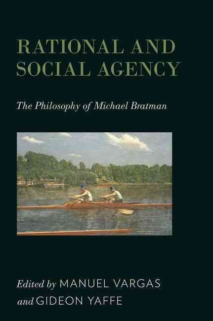 Rational and Social Agency By Manuel Vargas (editor of compilation)