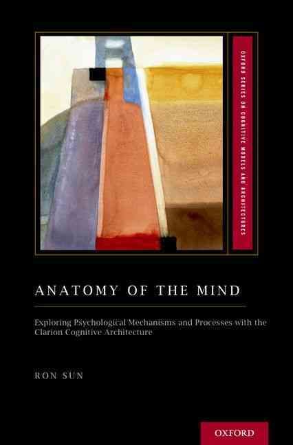 Anatomy of the Mind By Ron Sun 9780199794553 (Hardback)