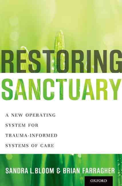 Restoring Sanctuary By Sandra L. Bloom, Brian J. Farragher (Hardback)