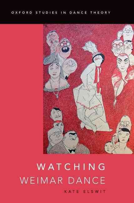 Watching Weimar Dance By Kate Elswit 9780199844838 (Paperback)