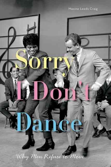 Sorry I Don't Dance By Maxine Leeds Craig 9780199845279 (Hardback)