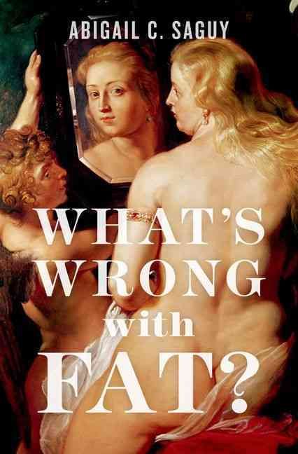 What's Wrong With Fat? By Abigail Cope Saguy 9780199857081 (Hardback)