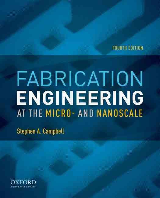 Fabrication Engineering at the Micro- And Nanoscale 9780199861224