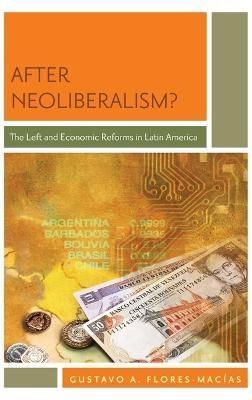 After Neoliberalism? By Gustavo Flores-Macias 9780199891658 (Hardback)