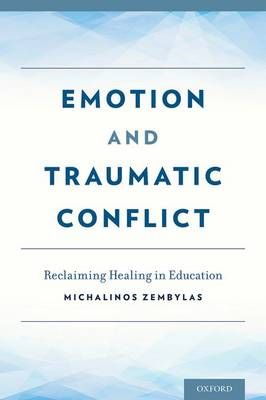 Emotion and Traumatic Conflict By Michalinos Zembylas 9780199982769