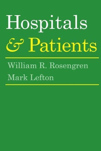 Hospitals and Patients By Rosengren, William R. 9780202309477