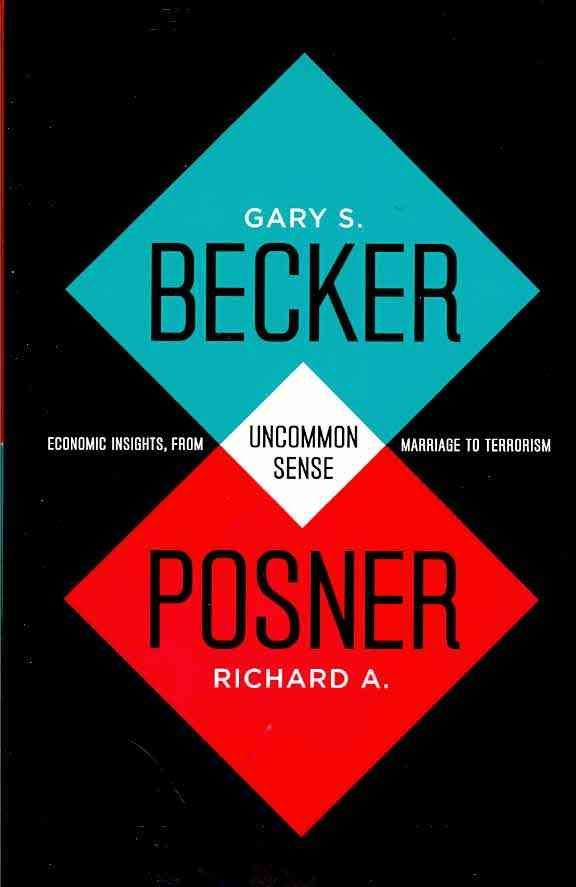 Uncommon Sense By Gary S. Becker, Richard A. Posner 9780226041025