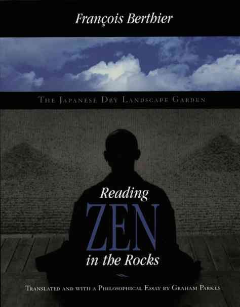 Reading Zen in the Rocks By François Berthier, Graham Parkes