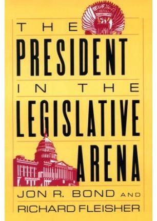 The President in the Legislative Arena 9780226064109 (Paperback)