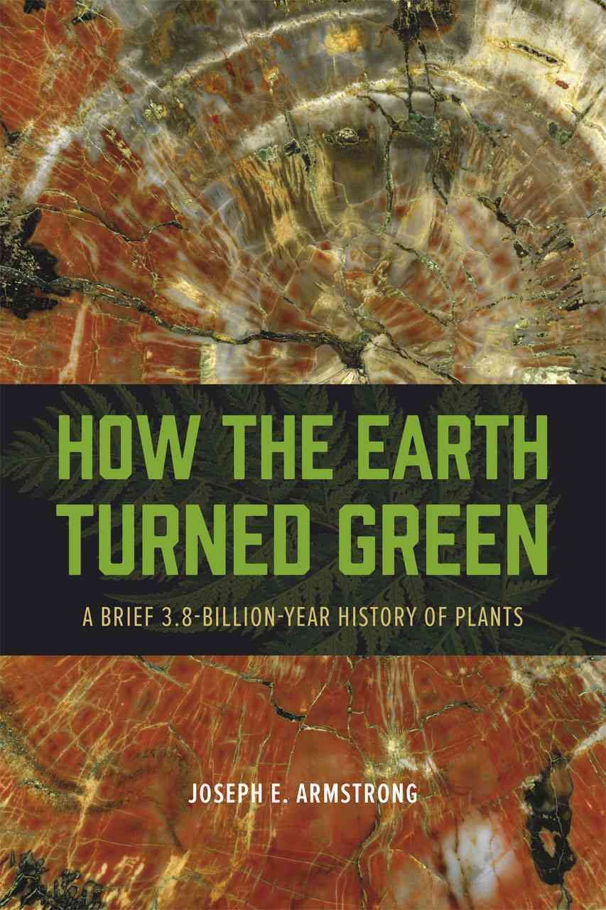 How the Earth Turned Green ? A Brief 3.8?Billion?Year History of Plants