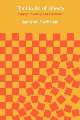 The Limits of Liberty ? Between Anarchy and Leviathan 9780226078205