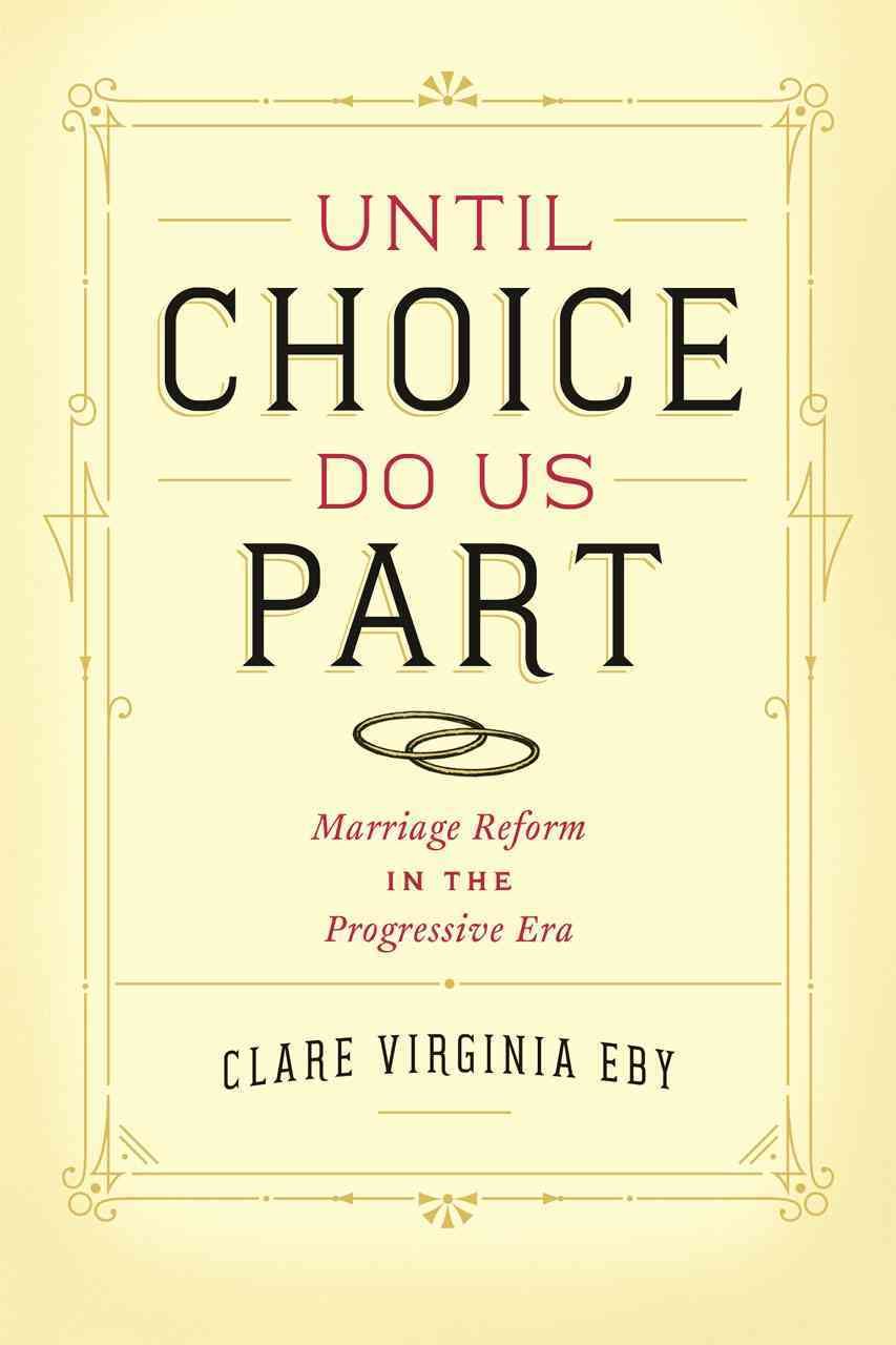Until Choice Do Us Part By Clare Virginia Eby 9780226085838