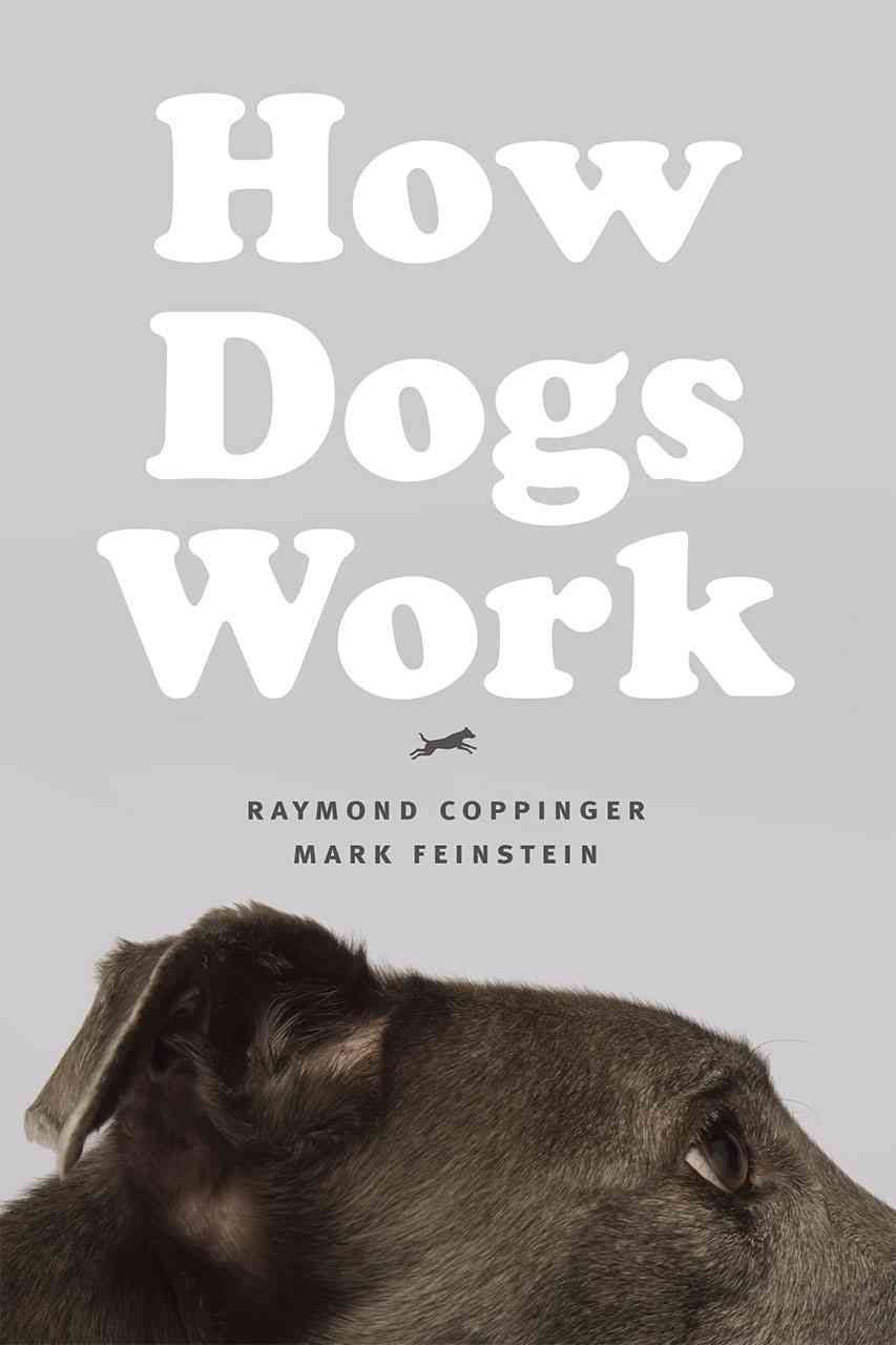 How Dogs Work By Raymond Coppinger, Mark H. Feinstein 9780226128139