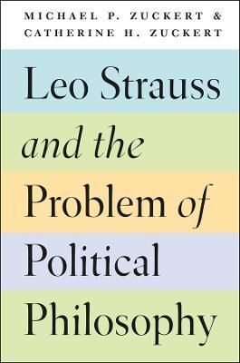Leo Strauss and the Problem of Political Philosophy 9780226135731