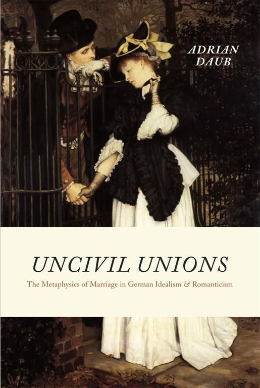 Uncivil Unions By Adrian Daub 9780226136936 (Hardback)