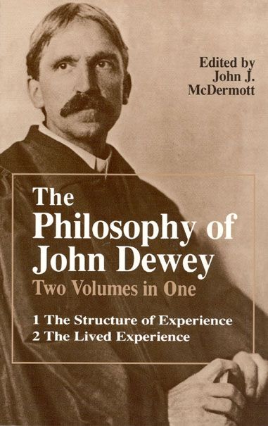 The Philosophy of John Dewey ? Volume 1. The Structure of Experience. Volume 2: The Lived Experience
