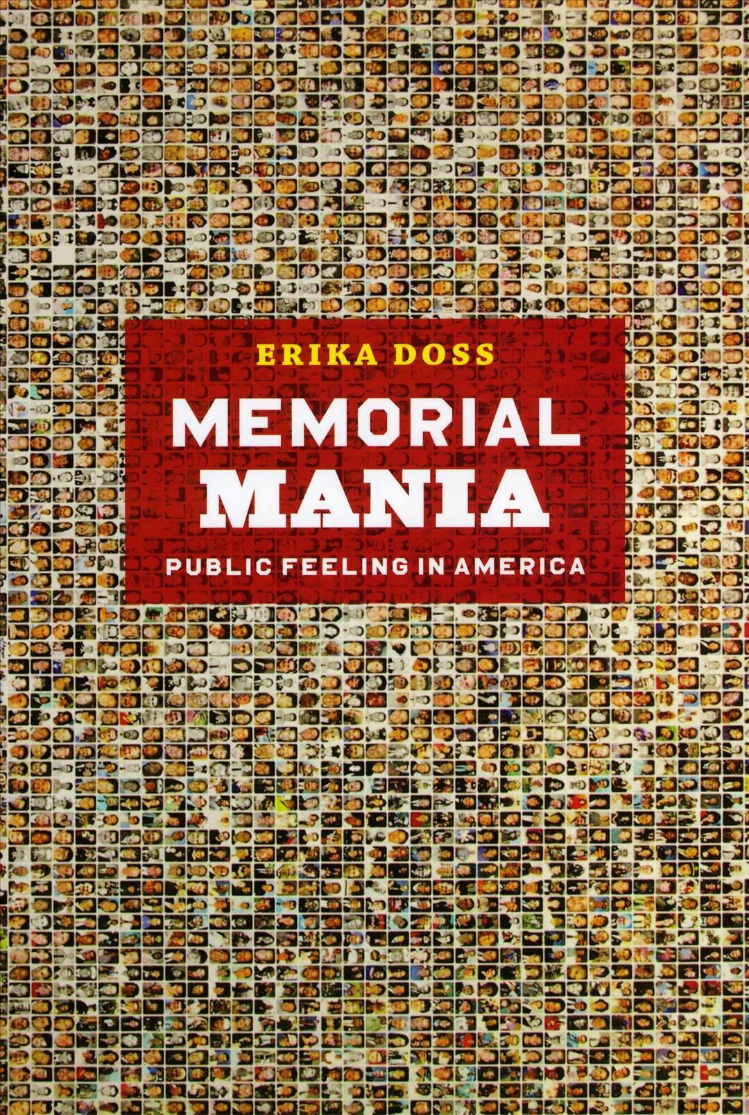 Memorial Mania ? Public Feeling in America By Erika Doss 9780226159386