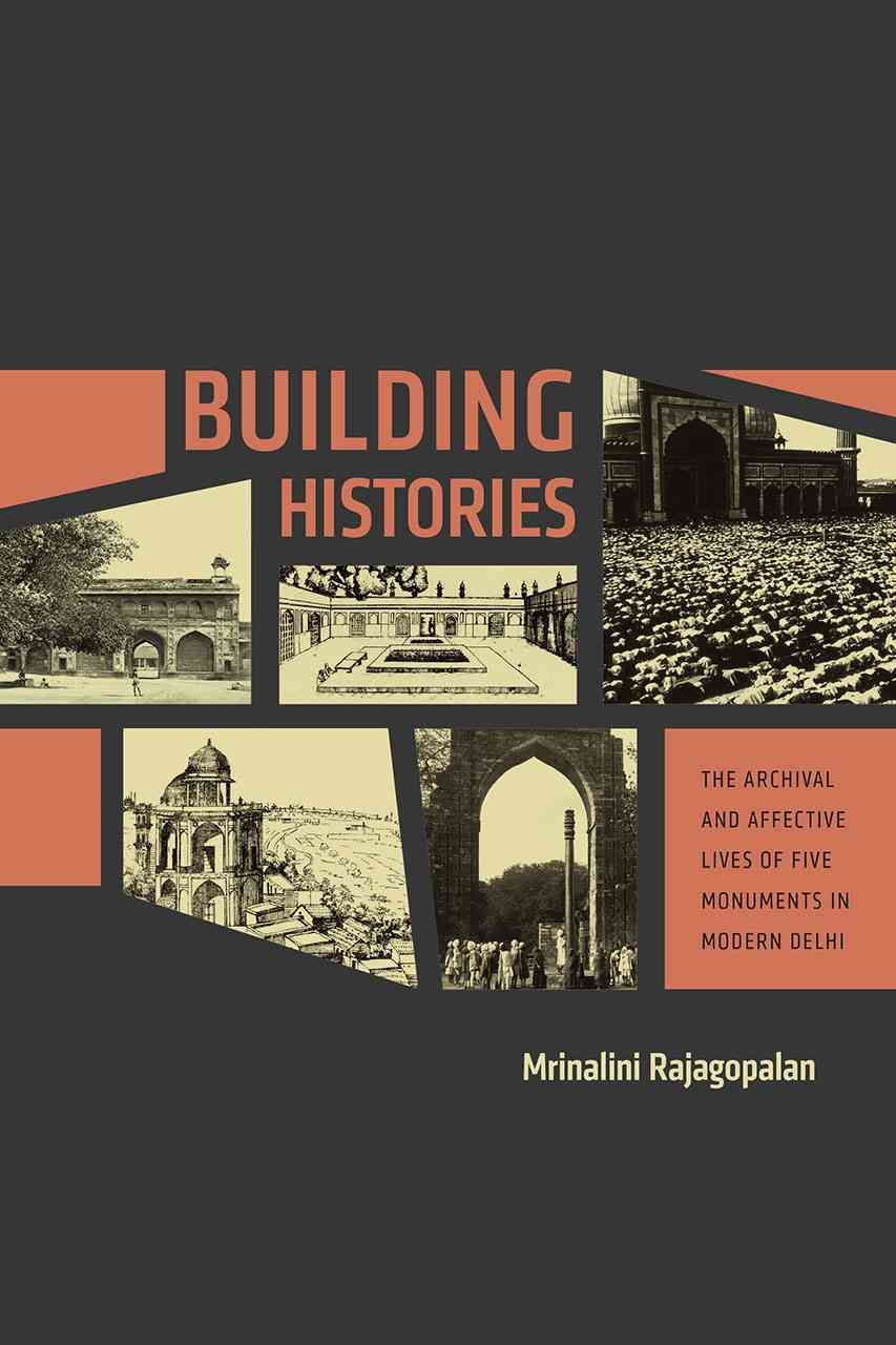 Building Histories By Mrinalini Rajagopalan 9780226283470 (Hardback)