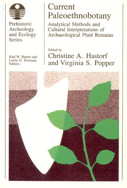 Current Paleoethnobotany ? Analytical Methods and Cultural Interpretations of Archaeological Plant Remains