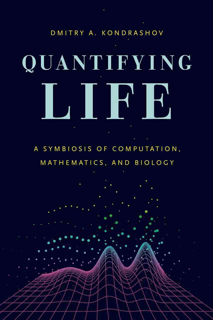 Quantifying Life ? A Symbiosis of Computation, Mathematics, and Biology