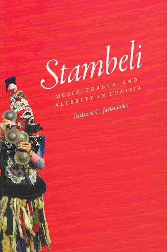 Stambeli ? Music, Trance, and Alterity in Tunisia 9780226392196