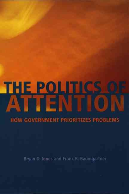 The Politics of Attention By Bryan D. Jones, Frank R. Baumgartner