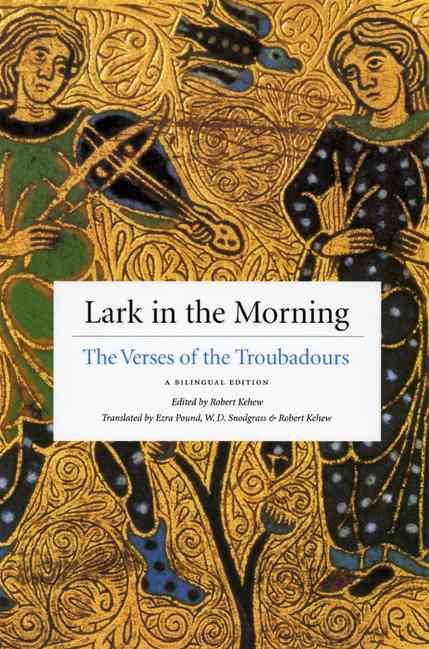 Lark in the Morning By Robert Kehew, Ezra Pound, W. D. Snodgrass